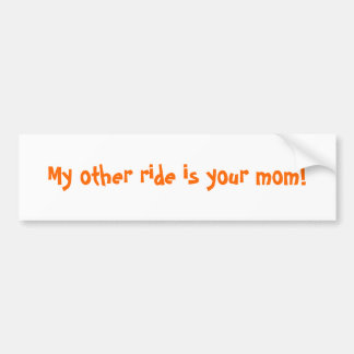 Mijn andere rit is je moeder! bumpersticker