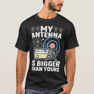 Mijn Antenne is groter dan de radioamateur van je  T-shirt