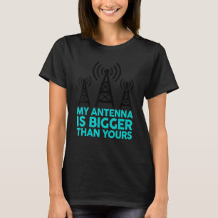 Mijn Antenne is groter dan uw grappige Nerdy Ham R T-shirt