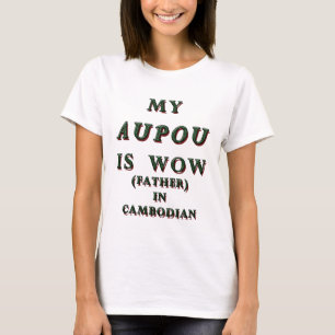 MIJN AUPOU IS WOW, VADER IN CAMBODAN 1 T-SHIRT