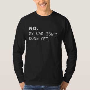 Mijn auto is nog niet klaar, grappig racistisch. t-shirt