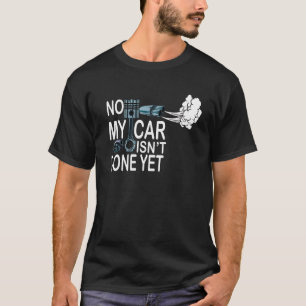 Mijn auto is nog niet klaar, grappige auto-mechani t-shirt