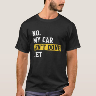 Mijn auto is nog niet klaar, grappige auto-mechani t-shirt
