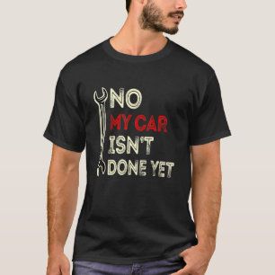 Mijn auto is nog niet klaar, grappige auto-overste t-shirt