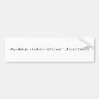 Mijn baarmoeder is geen instrument van jouw geloof bumpersticker