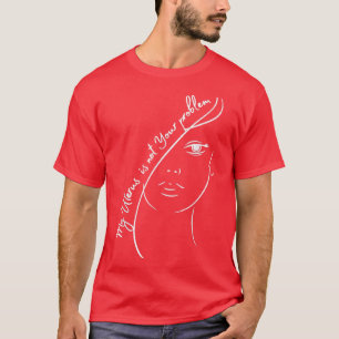 Mijn baarmoeder is niet jouw probleem, de vrouwenr t-shirt