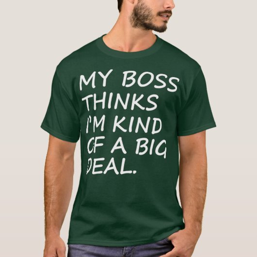 Mijn baas denkt dat ik een heel grappig shirt ben (Voorkant)