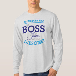 Mijn baas is Jezus (hij is zo Geweldige) T-shirt