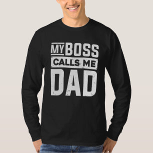 Mijn baas noemt me vader kinderen vader vaders vad t-shirt