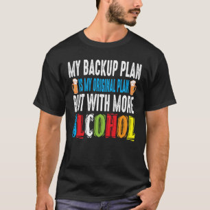 Mijn back-upplan is mijn oorspronkelijke plan, maa t-shirt