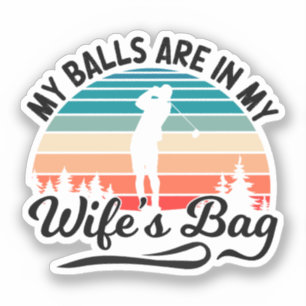 Mijn ballen liggen in mijn vrouw tas golfspeler ma sticker