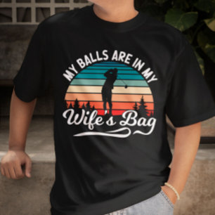 Mijn ballen zitten in mijn wifes tas retro golf li t-shirt