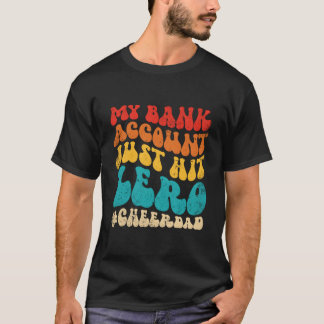 Mijn bankrekening is net naar nul Cheer vader vade T-shirt