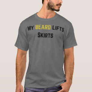 Mijn Beard Lifts Skirts Beard citeert en koopwaar T-shirt