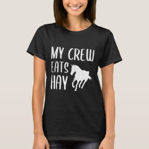 Mijn bemanning eet een haard voor een paardenmeisj t-shirt