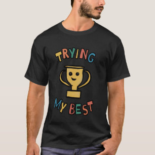 Mijn Best Doen Trofee Grappig Ironisch Sarcasme Me T-shirt
