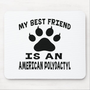 Mijn beste vriend is een Amerikaans polydactyat Muismat
