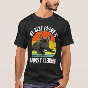 Mijn beste vriend is een bizarre Frenchie Bulldog  T-shirt