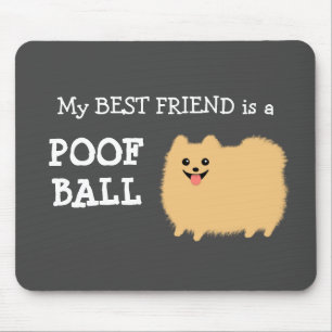 Mijn beste vriend is een Pommeren Poof Ball Pom Muismat