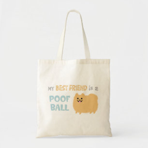 Mijn beste vriend is een POOF BALL - Cute Pommeren Tote Bag