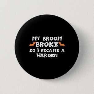 Mijn bezem brak dus ik werd een bewaker van Hallow Ronde Button 5,7 Cm