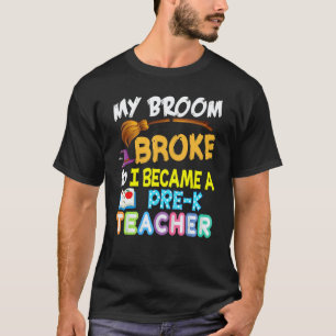 Mijn Bezem Brak Dus Ik Werd Een Pre K Kleuterleids T-shirt