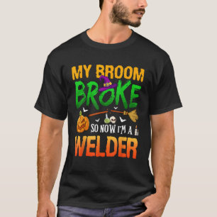 Mijn bezem brak dus nu ben ik een lasser Halloween T-shirt