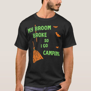 Mijn bezem brak dus nu ga ik kamperen grappige hek t-shirt