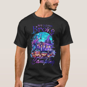 Mijn bezem brak dus nu ga ik kamperen Halloween fa T-shirt