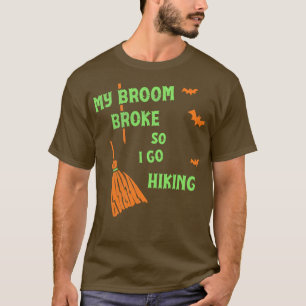 Mijn bezem brak dus nu ga ik wandelen Funny Witch T-shirt