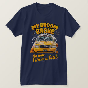 Mijn bezem brak dus nu rijd ik een taxi - grappig  t-shirt