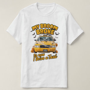 Mijn bezem brak dus nu rijd ik een taxi - grappig t-shirt