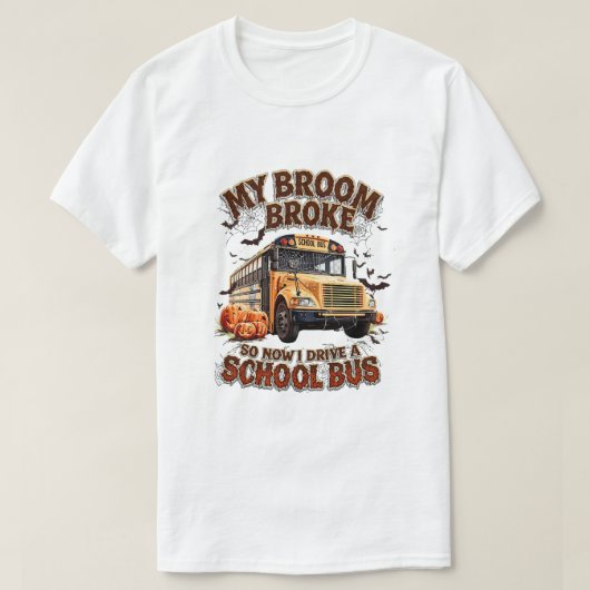 Mijn bezem brak dus nu rijd ik met een schoolbus - t-shirt (Design voorkant)