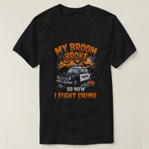 Mijn bezem brak dus nu vecht ik tegen misdaad - gr t-shirt