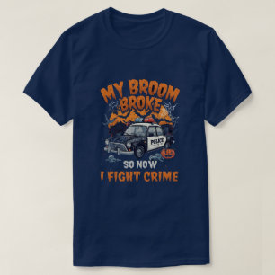 Mijn bezem brak dus nu vecht ik tegen misdaad - gr t-shirt