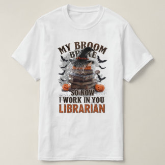Mijn bezem brak dus nu werk ik in de bibliotheek - t-shirt