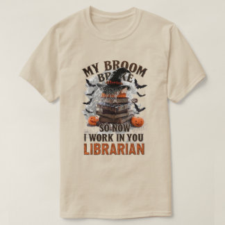 Mijn bezem brak dus nu werk ik in de bibliotheek - t-shirt