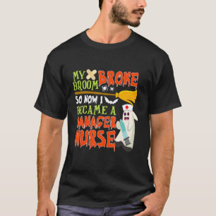 Mijn bezem brak dus werd ik een manager Verpleegst T-shirt