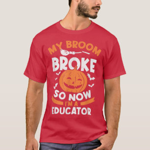 Mijn bezem is kapot dus nu ben ik een leraar Hallo T-shirt