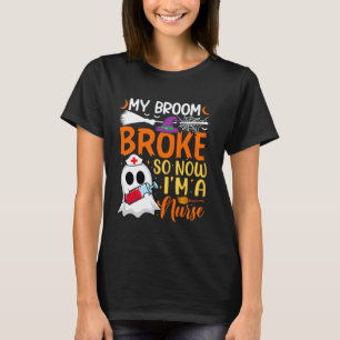 Mijn bezem is kapot dus nu ben ik een verpleegster t-shirt