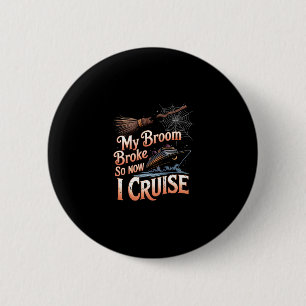 Mijn bezem is kapot dus nu cruise ik Halloween Hek Ronde Button 5,7 Cm