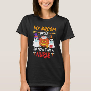 Mijn bezem is kapot Nu ben ik een verpleegster Hek T-shirt