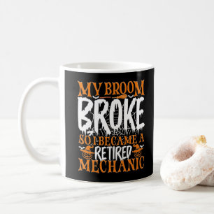 Mijn bezem is stuk dus ik werd een gepensioneerde  koffiemok