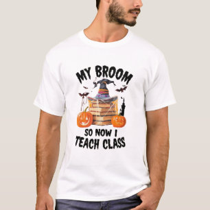 Mijn bezem is stuk, dus nu geef ik les – Leraar Ha T-shirt
