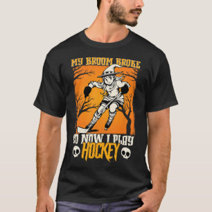 Mijn bezem is stuk dus nu speel ik hockey ijshocke t-shirt