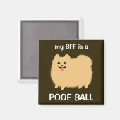 Mijn BFF is een Pommeren Poof Ball - Fun Pom Desig Magneet (Voorkant / Achterkant)