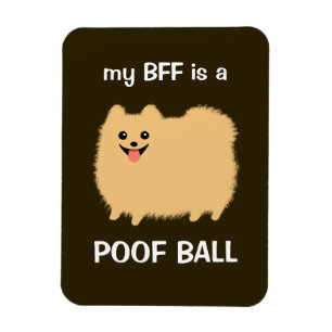 Mijn BFF is een POOF BALL - Funny Pommeren Dog Magneet
