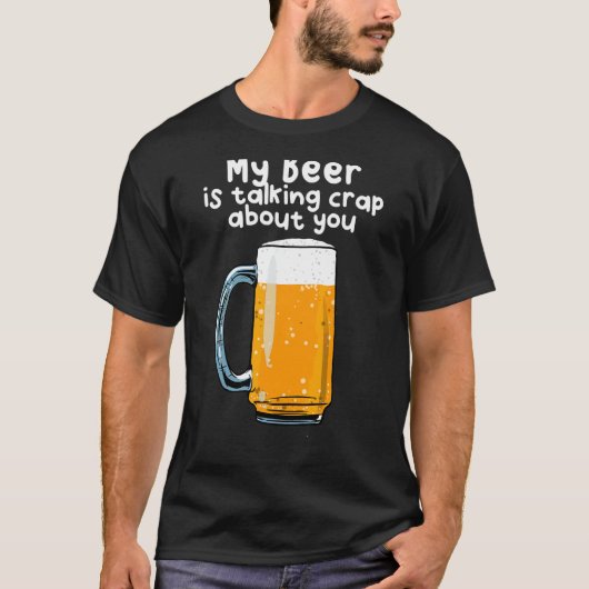 Mijn bier heeft het onzin over jou t-shirt (Voorkant)