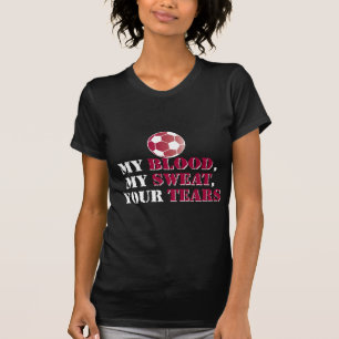 Mijn bloed, mijn zweet, je tranen - Voetbal T-shirt