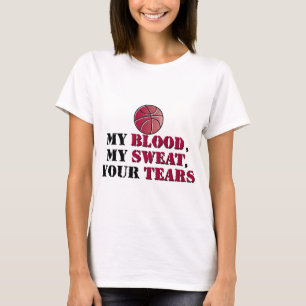 Mijn bloed, mijn zweet, jouw tranen - basketbal t-shirt